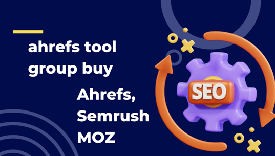 Ahrefs Group Buys for SEO: Affordable Access to Top-Notch Tools